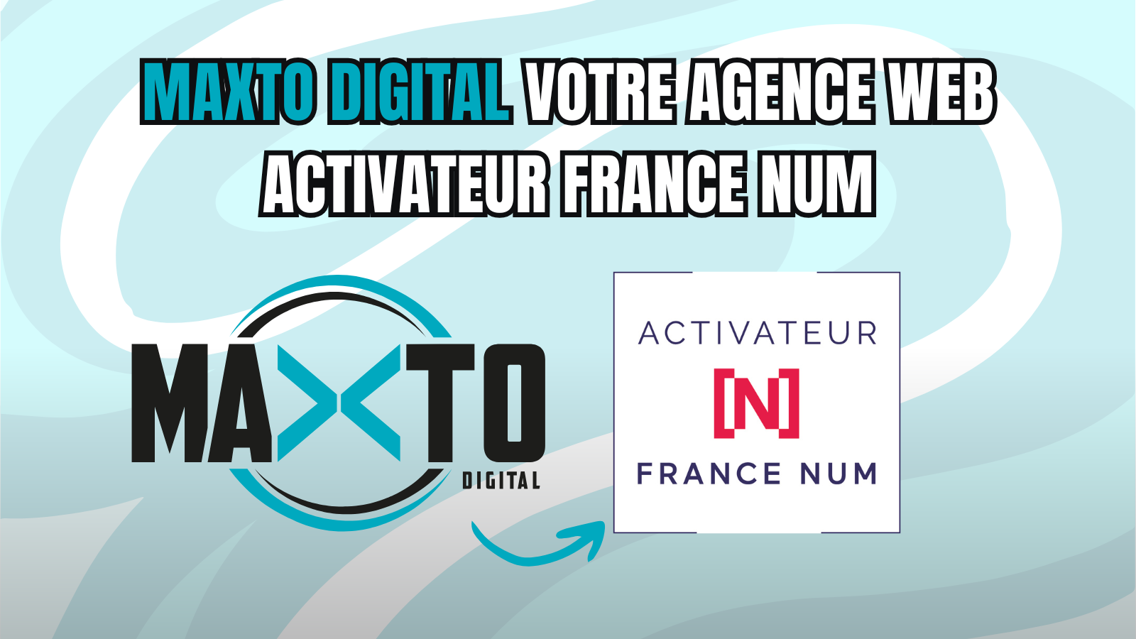 Activateur France Num - Agence web spécialisée en création de site internet - Maxto Digital